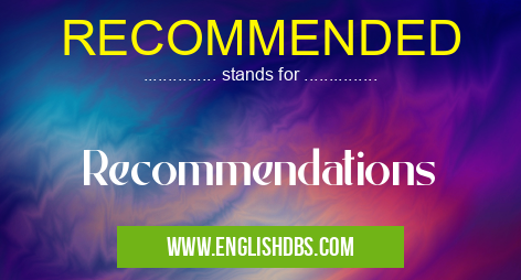 RECOMMENDED means Recommendations RECOMMENDED