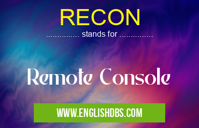 RECON means Remote Console RECON