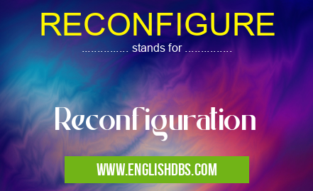 RECONFIGURE means Reconfiguration RECONFIGURE