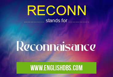 RECONN means Reconnaisance RECONN