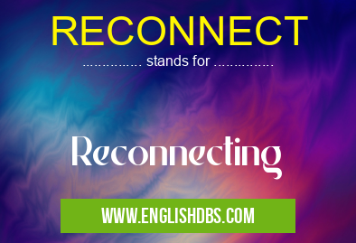RECONNECT means Reconnecting RECONNECT