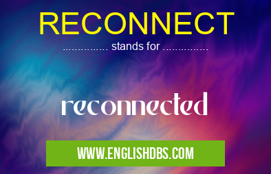 RECONNECT means reconnected RECONNECT