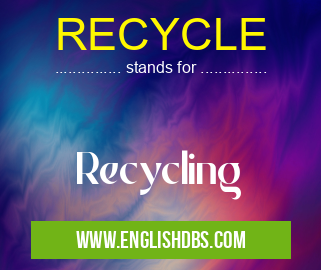 RECYCLE means Recycling RECYCLE