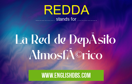 REDDA means La Red de Depósito Atmosférico REDDA