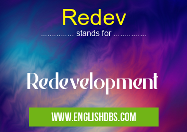 Redev means Redevelopment Redev