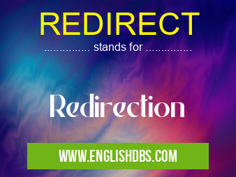 REDIRECT means Redirection REDIRECT