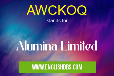 AWCKOQ means Alumina Limited AWCKOQ