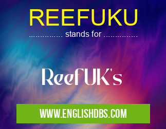 REEFUKU means ReefUK's REEFUKU
