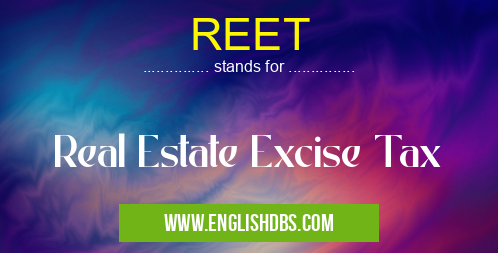 REET means Real Estate Excise Tax REET