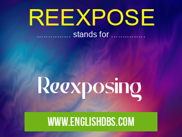 REEXPOSE means Reexposing REEXPOSE