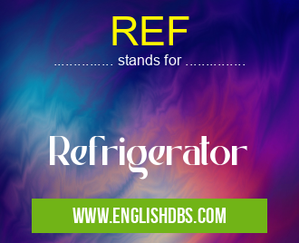 REF means Refrigerator REF