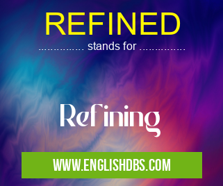 REFINED means Refining REFINED