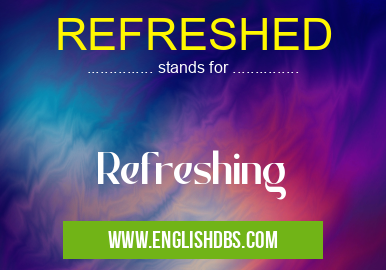 REFRESHED means Refreshing REFRESHED