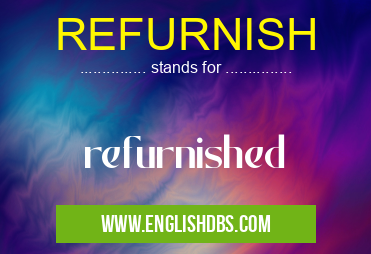 REFURNISH means refurnished REFURNISH
