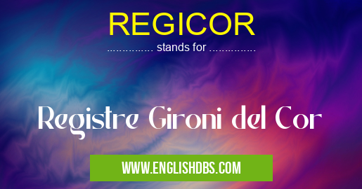 REGICOR means Registre Gironi del Cor REGICOR