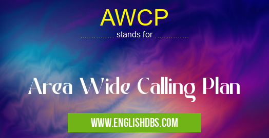 AWCP means Area Wide Calling Plan AWCP
