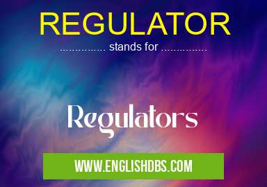 REGULATOR means Regulators REGULATOR