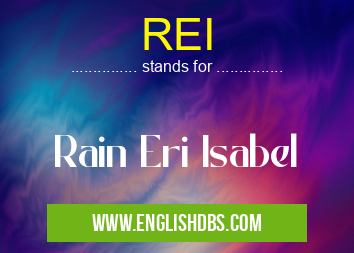 REI means Rain Eri Isabel REI