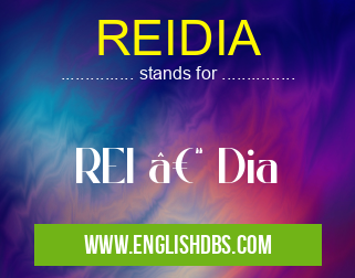 REIDIA means REI – Dia REIDIA