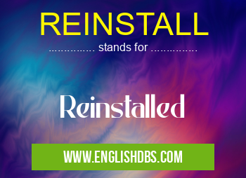 REINSTALL means Reinstalled REINSTALL