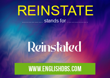 REINSTATE means Reinstated REINSTATE