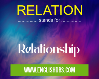 RELATION means Relationship RELATION