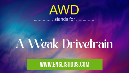 AWD means A Weak Drivetrain AWD