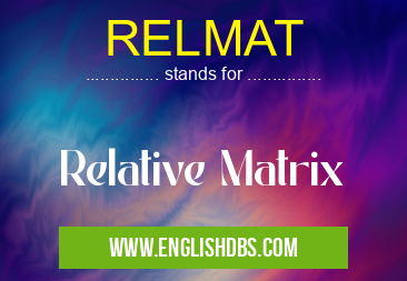 RELMAT means Relative Matrix RELMAT