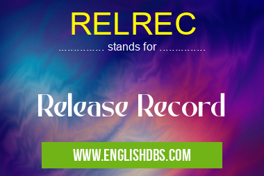RELREC means Release Record RELREC