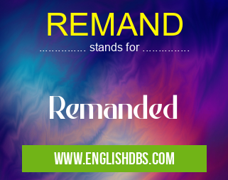 REMAND means Remanded REMAND