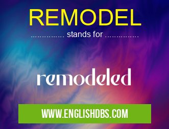 REMODEL means remodeled REMODEL