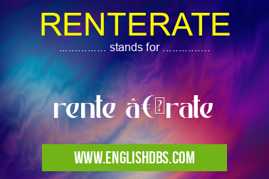 RENTERATE means rente “rate RENTERATE