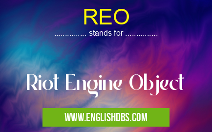 REO means Riot Engine Object REO