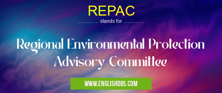 REPAC means Regional Environmental Protection Advisory Committee REPAC
