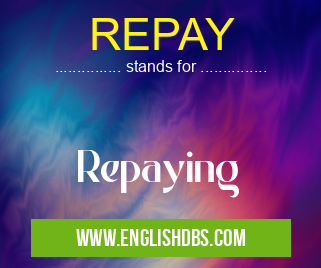 REPAY means Repaying REPAY