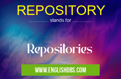 REPOSITORY means Repositories REPOSITORY