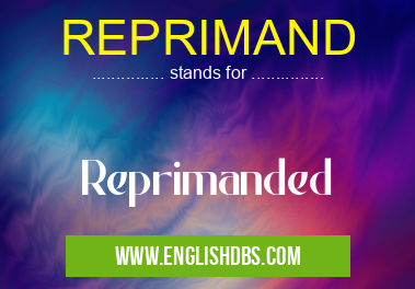 REPRIMAND means Reprimanded REPRIMAND