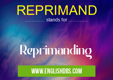 REPRIMAND means Reprimanding REPRIMAND