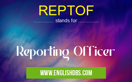 REPTOF means Reporting Officer REPTOF