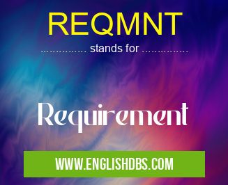 REQMNT means Requirement REQMNT