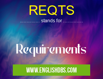 REQTS means Requirements REQTS