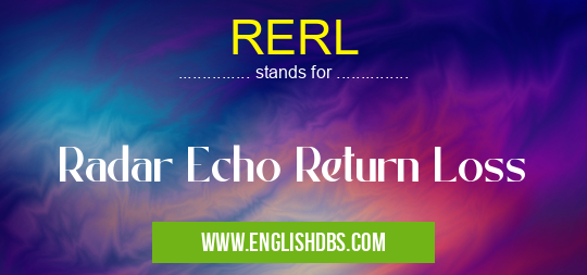 RERL means Radar Echo Return Loss RERL
