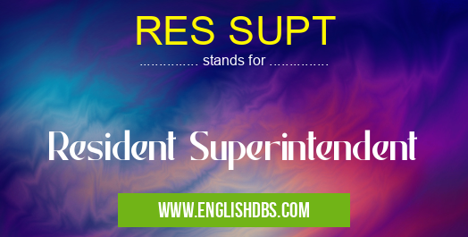 RES SUPT means Resident Superintendent RES SUPT