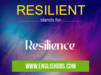 RESILIENT means Resilience RESILIENT