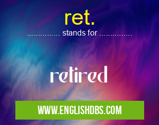 ret. means retired ret.