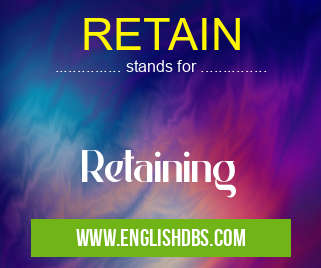 RETAIN means Retaining RETAIN