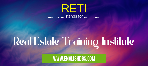 RETI means Real Estate Training Institute RETI