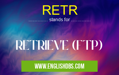 RETR means RETRIEVE (FTP) RETR