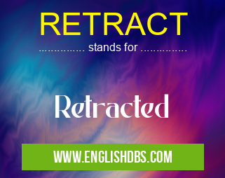 RETRACT means Retracted RETRACT