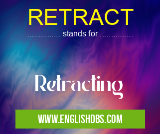 RETRACT means Retracting RETRACT